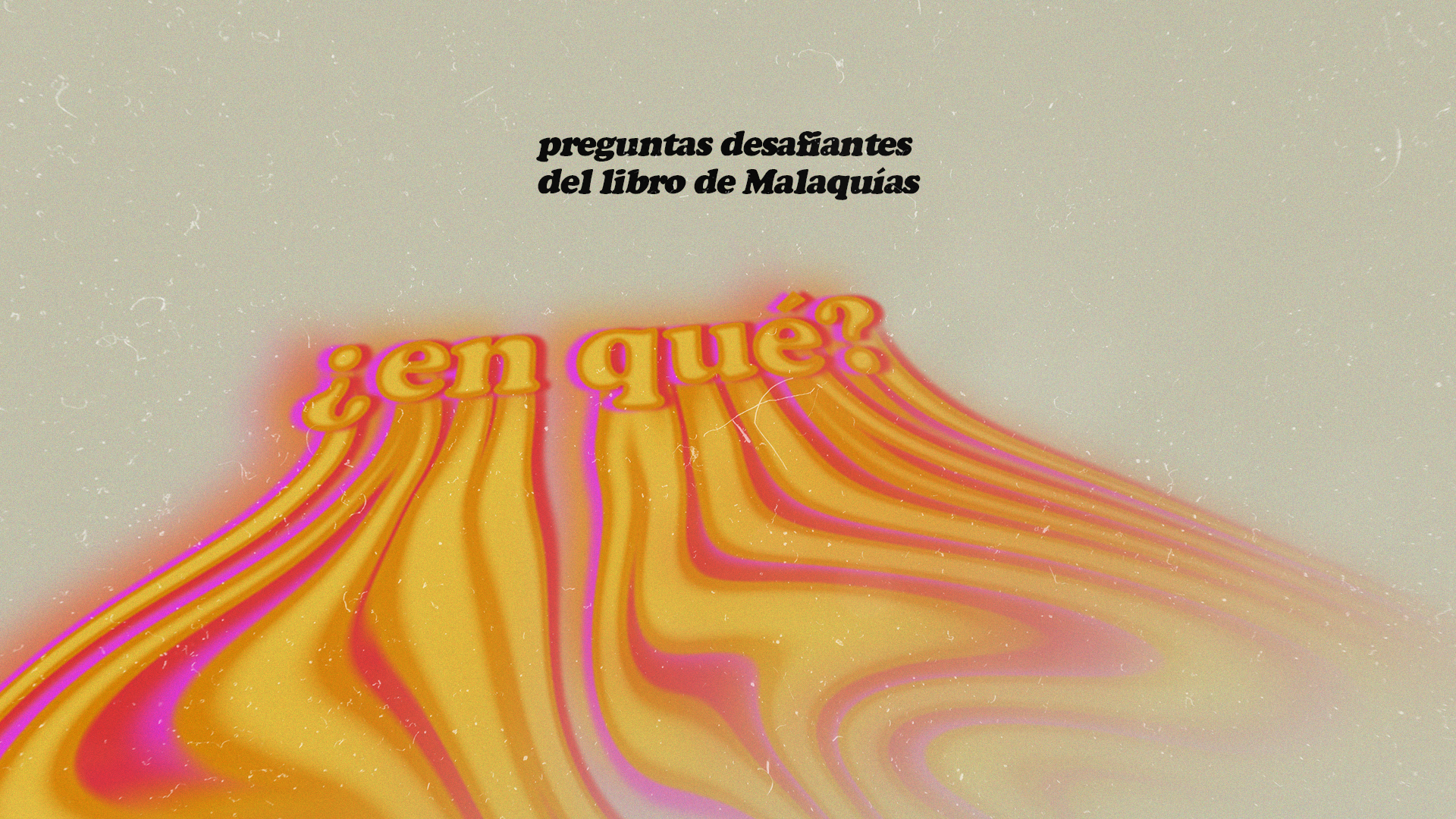 Malaquías: ¿En qué hemos de volvernos?